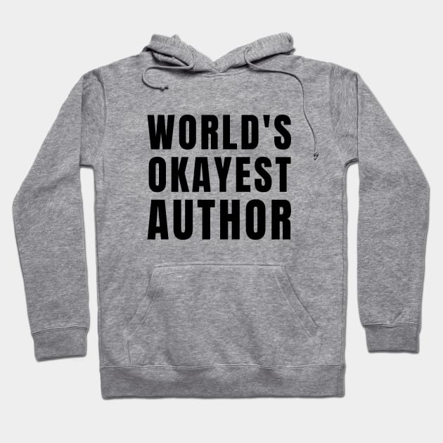 World's Okayest Author Hoodie by Textee Store